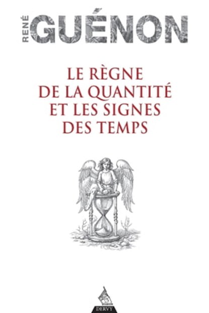 Le règne de la quantité et les signes des temps, René Guénon - Ebook - 9791024204604