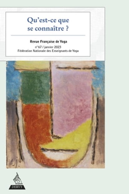 Revue Française de Yoga - N° 67 Qu'est-ce que se connaître ?, Collectif ; Anne Ulpat - Ebook - 9791024220017