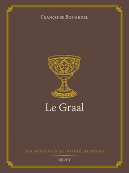 Le Graal, Françoise Bonardel - Ebook - 9791024220611