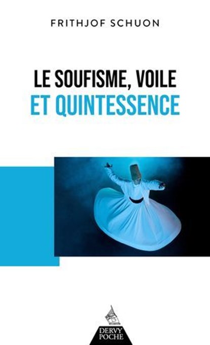 Le soufisme, voile et quintessence, Frithjof Schuon ; James S. Cutsinger - Ebook - 9791024220819