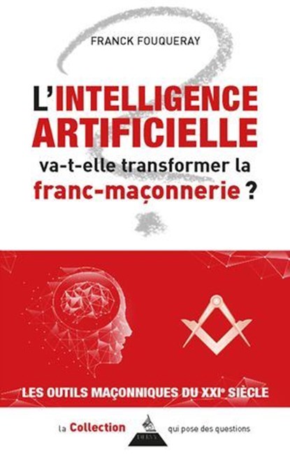 L'intelligence artificielle va-t-elle transformer la franc-maçonnerie ?, Franck Fouqueray - Ebook - 9791024220918