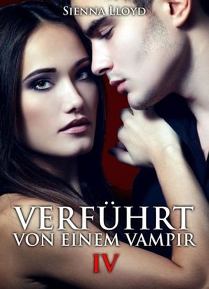 Verführt von einem Vampir - Band 4, Sienna Lloyd - Ebook - 9791025701522