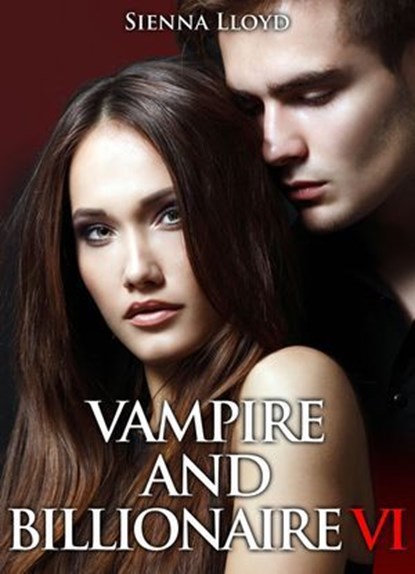 Vampire and Billionaire - Vol.6, Sienna Lloyd - Ebook - 9791025704202
