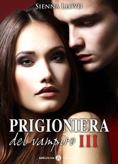 Prigioniera del vampiro - vol. 3, Sienna Lloyd - Ebook - 9791025707548