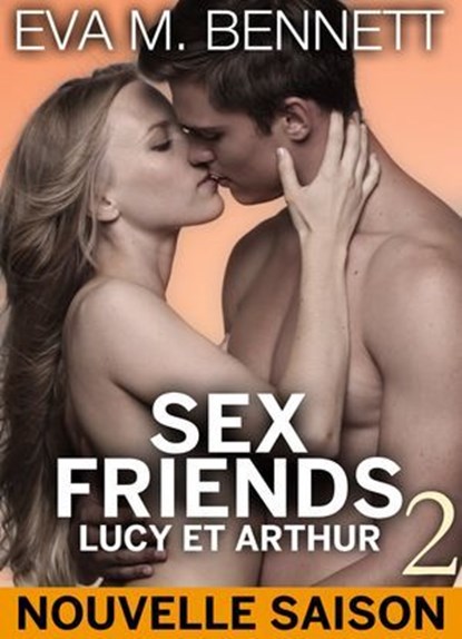 Sex Friends, Eva M. Bennett - Ebook - 9791025714973