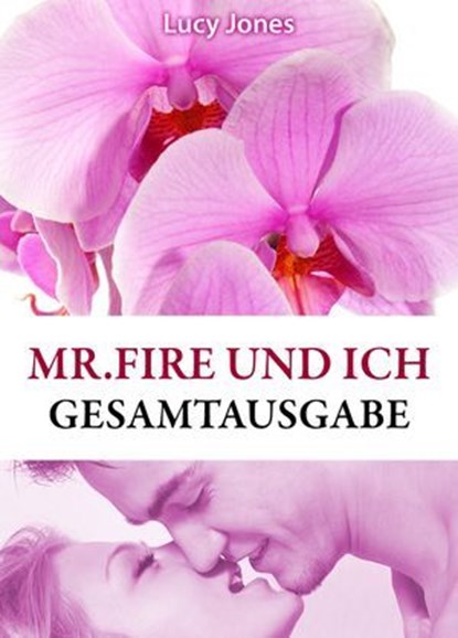 Mr Fire und ich, Lucy K. Jones - Ebook - 9791025715406