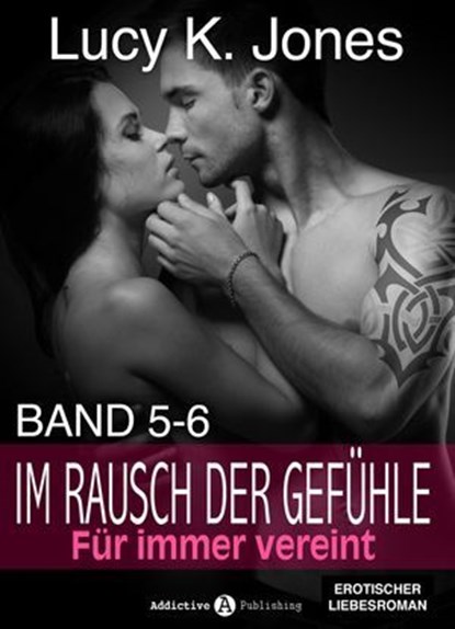 Im Rausch der Gefühle - Für immer vereint, 5-6, Lucy K. Jones - Ebook - 9791025722398