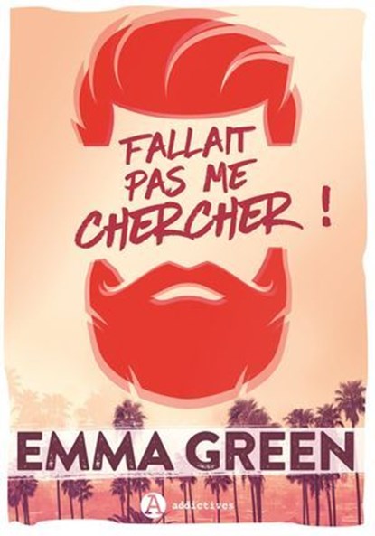 Fallait pas me chercher ! - Nouvelle édition, bonus inclus, Emma Green - Ebook - 9791025748244