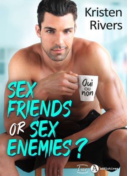Sex Friends or Sex Enemies ?, Kristen Rivers - Ebook - 9791025750100