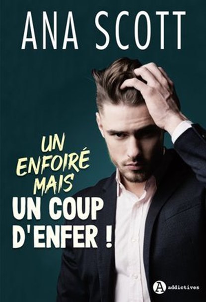 Un enfoiré mais un coup d'enfer !, Ana Scott - Ebook - 9791025753514