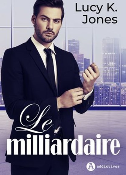 Le Milliardaire, Lucy K. Jones - Ebook - 9791025756065
