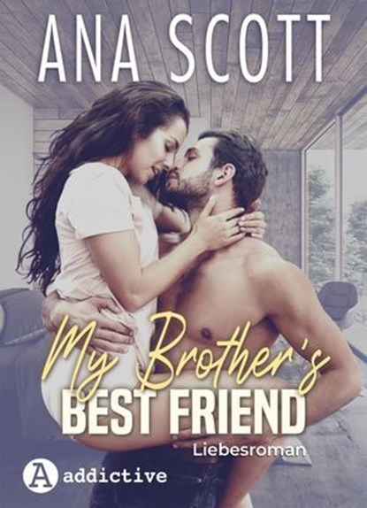 My Brother's Best Friend: Liebesroman, Ana Scott - Ebook - 9791025757666