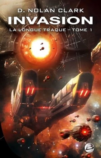 La Longue Traque, T1 : Invasion, D. Nolan Clark - Ebook - 9791028107178