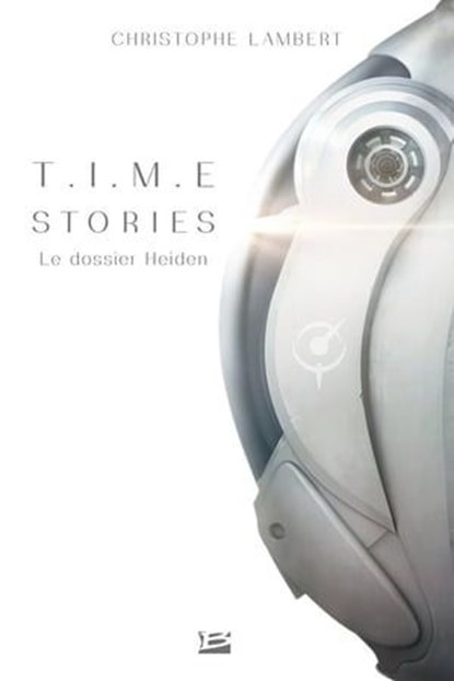 T.I.M.E Stories - Le dossier Heiden, Christophe Lambert - Ebook - 9791028109523