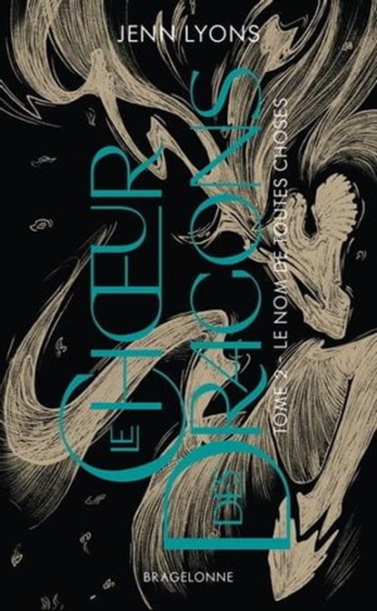 Le Choeur des dragons, T2 : Le Nom de toutes choses, Jenn Lyons - Ebook - 9791028121747