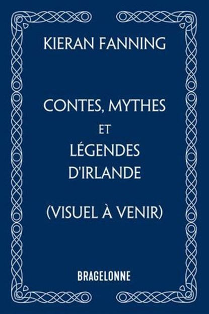 Contes, mythes et légendes d'Irlande, Kieran Fanning - Ebook - 9791028124199