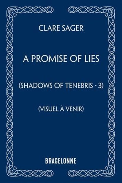 Shadows of Tenebris, T3 : A Promise of Lies, Clare Sager - Ebook - 9791028126902