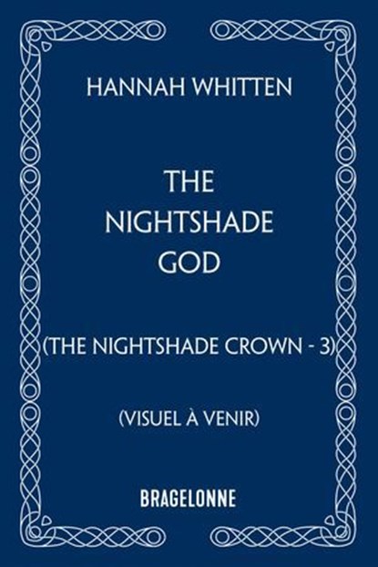 The Nightshade Crown, T3 : The Nightshade God, Hannah Whitten - Ebook - 9791028129859