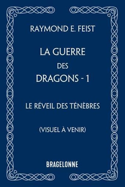 La Guerre des Dragons, T1 : Le Réveil des ténèbres, Raymond E. Feist - Ebook - 9791028130152