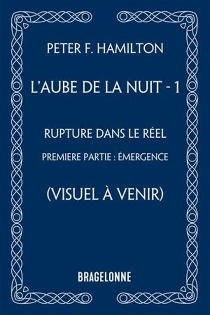 L'Aube de la Nuit, T1 : Rupture dans le réel - première partie : Émergence, Peter F. Hamilton - Ebook - 9791028132057