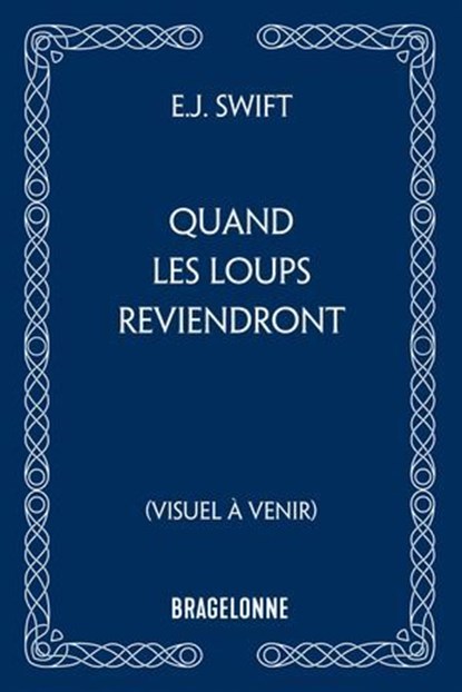 Quand les loups reviendront, E. J. Swift - Ebook - 9791028138905