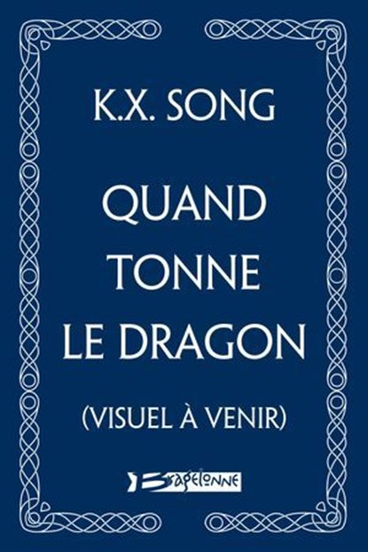 Quand tonne le dragon, K.X. Song - Ebook - 9791028139629