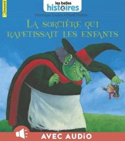La sorcière qui rapetissait les enfants, Véronique Caylou - Ebook - 9791029307294