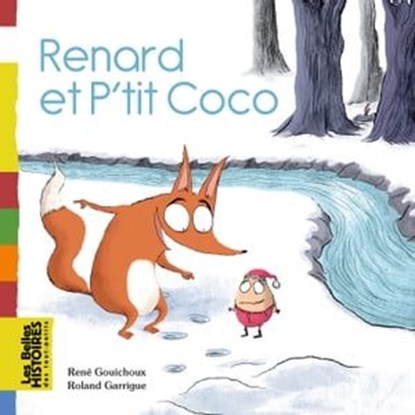Renard et P'tit Coco, René Gouichoux - Ebook - 9791029321528