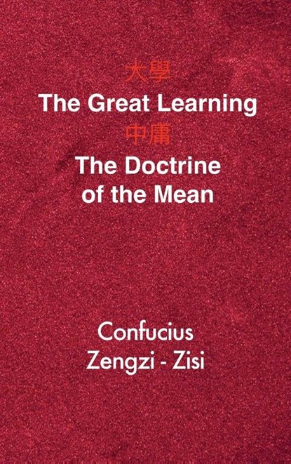 The Great Learning - The Doctrine of the Mean, Confucius ; Zengzi ; Zisi - Gebonden - 9791029907975