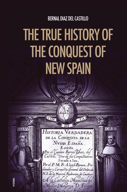 The True History of the Conquest of New Spain, Bernal Diaz del Castillo - Gebonden - 9791029909498