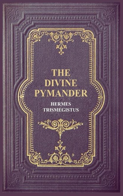 The Divine Pymander, Hermes Trismegistus - Gebonden - 9791029909757
