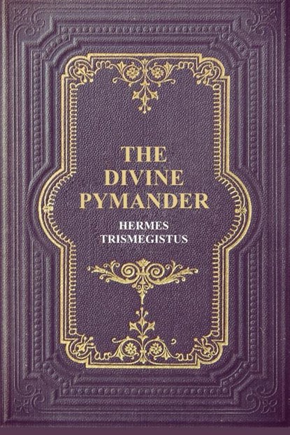 The Divine Pymander, Hermes Trismegistus - Paperback - 9791029909764