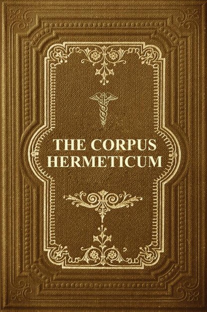 The Corpus Hermeticum, G R S Mead - Paperback - 9791029911019
