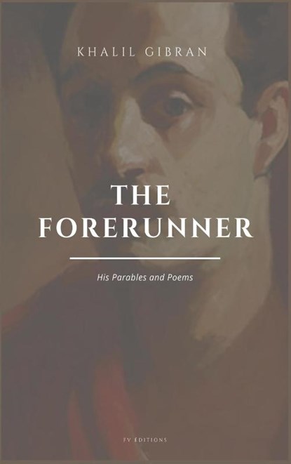 The Forerunner, His Parables and Poems, Khalil Gibran - Gebonden - 9791029911507