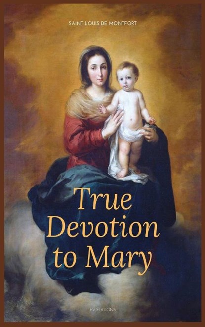 True Devotion to Mary, Saint Louis De Montfort - Gebonden - 9791029911743