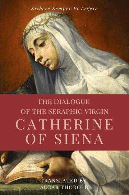 The Dialogue of the Seraphic Virgin Catherine of Siena (Illustrated), Saint Catherine Of Siena - Paperback - 9791029912320