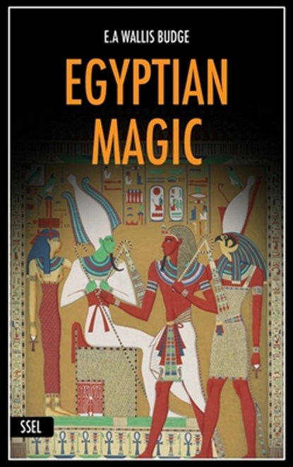 Egyptian Magic, E. A. Wallis Budge - Gebonden - 9791029912467