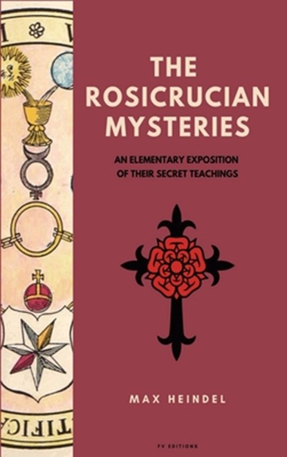 The Rosicrucian Mysteries: An elementary exposition of their secret teachings (Easy to Read Layout), Max Heindel - Gebonden - 9791029913723