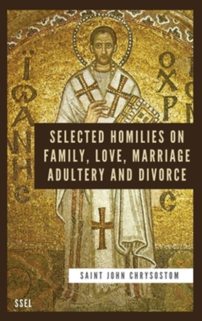 Selected Homilies on Family, Love, Marriage, Adultery and Divorce: Easy to Read Layout, Saint John Chrysostom - Gebonden - 9791029913778
