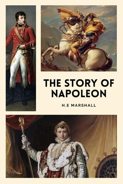 The Story of Napoleon, H. E Marshall - Paperback - 9791029915352