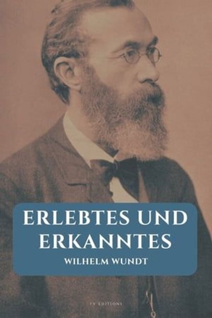 Erlebtes und Erkanntes, Wilhelm Wundt - Ebook - 9791029915628