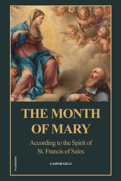 The Month of Mary, According to the Spirit of St. Francis of Sales, Don Gaspar Gilli - Paperback - 9791029919954