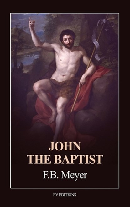 John the Baptist, Frederick Brotherton Meyer - Gebonden - 9791029920561