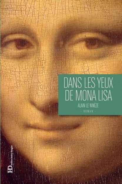 Dans les yeux de Mona Lisa, Alain Le Ninèze - Ebook - 9791031204680