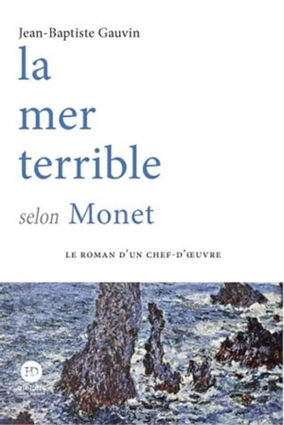 La mer terrible selon Monet - Volume 1, Jean-Baptiste Gauvin - Ebook - 9791031205878