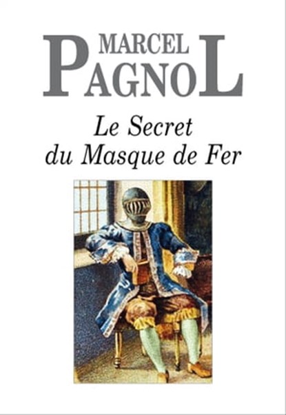 Le Secret du Masque de Fer, Marcel Pagnol - Ebook - 9791032100349