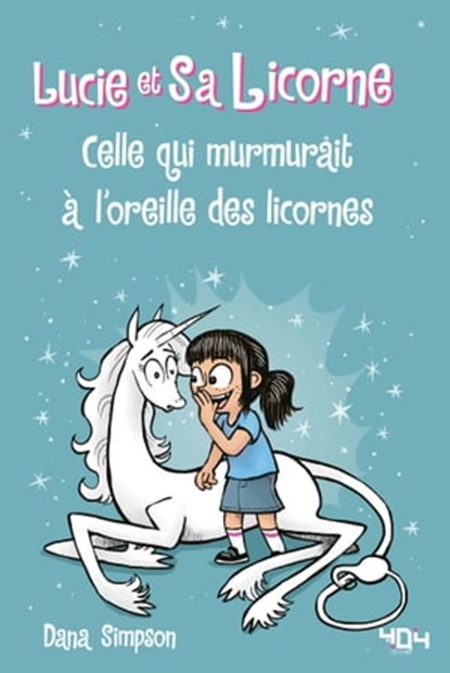 Lucie et sa licorne - Celle qui murmurait à l'oreille des licornes - Bande dessinée à partir de 8 ans, Dana Simpson - Ebook - 9791032406755