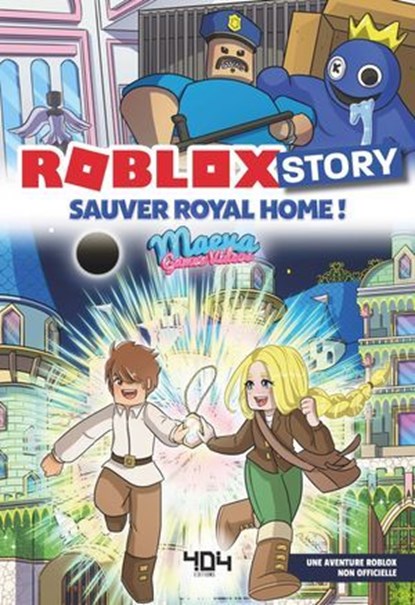 Roblox Story - Sauver Royal Home ! Un roman Roblox non officiel par Maeva Games Videos - roman jeu vidéo, Maeva Games Video - Ebook - 9791032409749