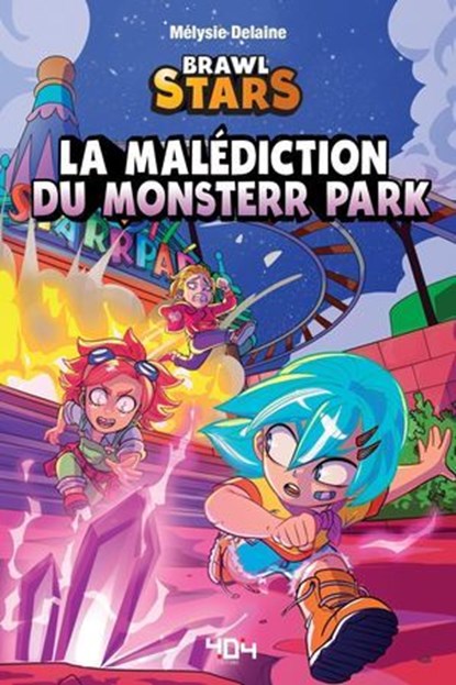 La malédiction du Monsterr Park – Une fanfiction Brawl Stars –Fanfiction jeu vidéo – Roman ado jeu vidéo, Mélysie Delaine - Ebook - 9791032410332