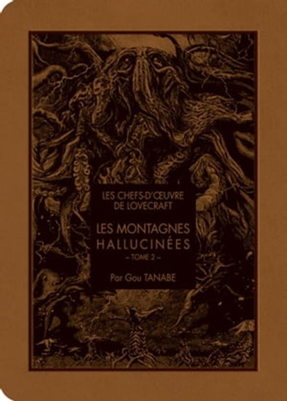 Les chefs d'oeuvre de Lovecraft - Les Montagnes hallucinées T02, Howard Phillips Lovecraft ; Gou Tanabe - Ebook - 9791032714287